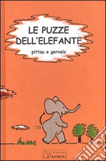 Le puzze dell'elefante. Ediz. illustrata, Francesco Pittau e Bernadette  Gervais, Il Castoro