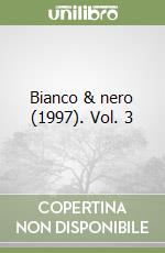 Bianco & nero (1997). Vol. 3 libro