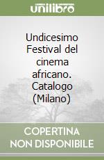 Undicesimo Festival del cinema africano. Catalogo (Milano) libro