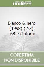 Bianco & nero (1998) (2-3). '68 e dintorni libro
