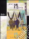 Animania. 100 anni di esperimenti nel cinema di animazione. Catalogo della mostra internazionale del nuovo cinema libro