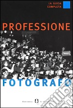 Professione fotografo. La guida completa libro