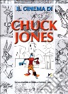 Il cinema di Chuck Jones libro