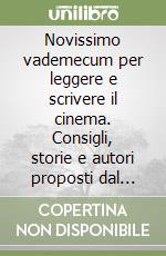 Novissimo vademecum per leggere e scrivere il cinema. Consigli, storie e autori proposti dal Premio Solinas libro