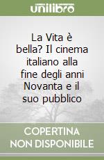 La Vita è bella? Il cinema italiano alla fine degli anni Novanta e il suo pubblico libro