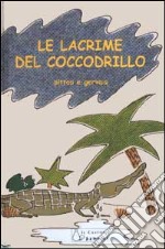 Le lacrime del coccodrillo libro