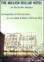 The Million Dollar Hotel. Un film di Wim Wenders