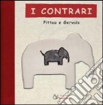 I contrari. Ediz. illustrata