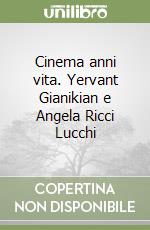 Cinema anni vita. Yervant Gianikian e Angela Ricci Lucchi