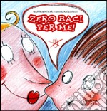 Zero baci per me! libro