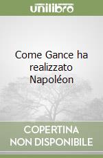 Come Gance ha realizzato Napoléon libro