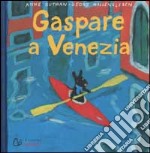 Gaspare a Venezia. Ediz. illustrata libro