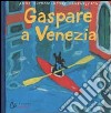 Gaspare a Venezia. Ediz. illustrata libro di Gutman Anne Hallensleben Georg