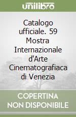 Catalogo ufficiale. 59 Mostra Internazionale d'Arte Cinematografiaca di Venezia libro