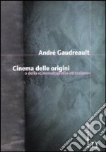 Cinema delle origini o della «cinematografia-attrazione»