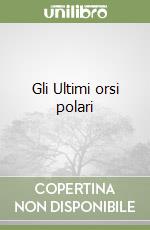 Gli Ultimi orsi polari libro