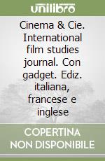 Cinema & Cie. International film studies journal. Con gadget. Ediz. italiana, francese e inglese libro