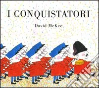 I conquistatori. Ediz. illustrata libro