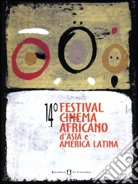 Quattordicesimo Festival cinema africano, d'Asia e America latina (Milano, 22-28 marzo 2004). Ediz. italiana, francese e inglese libro