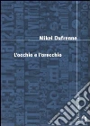 L'occhio e l'orecchio libro di Dufrenne Mikel Fontana C. (cur.)