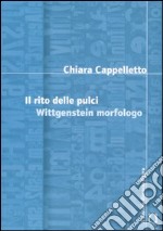 Il rito delle pulci. Wittgenstein morfologo libro