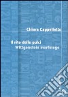 Il rito delle pulci. Wittgenstein morfologo libro