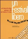 Un festival libero. Una storia del cinema attraverso i film del festival di Locarno (Milano, 28 settembre-10 ottobre 2004) libro