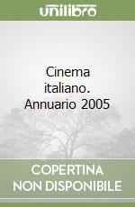 Cinema italiano. Annuario 2005 libro