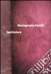 Spettatore libro di Fanchi Mariagrazia