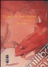 La piccola principessa e il segreto del drago. Ediz. illustrata libro