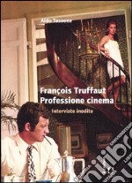 François Truffaut. Professione cinema. Interviste inedite libro