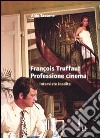 François Truffaut. Professione cinema. Interviste inedite libro