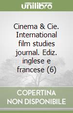 Cinema & Cie. International film studies journal. Ediz. inglese e francese (6) libro