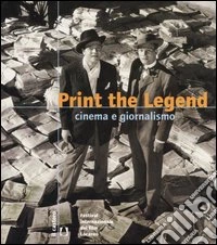 Print the legend. Cinema e giornalismo libro