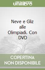 Neve e Gliz alle Olimpiadi. Con DVD libro