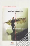 Anime perdute. Il cinema di Miike Takashi libro