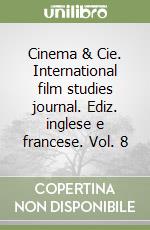 Cinema & Cie. International film studies journal. Ediz. inglese e francese. Vol. 8 libro