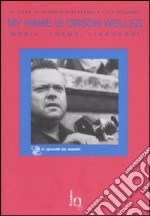 My name is Orson Welles. Media, forme, linguaggi libro