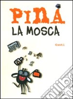 Pina la mosca. Ediz. illustrata libro