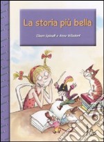 La storia più bella. Ediz. illustrata libro