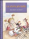 La storia più bella. Ediz. illustrata libro