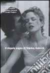 Il doppio sogno di Stanley Kubrick. Traumnovelle-Eyes wide shut: contributi per una lettura comparata libro