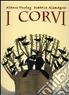 I corvi. Ediz. illustrata libro