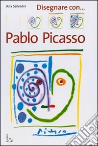 Disegnare con Pablo Picasso libro