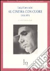 Al cinema con cuore 1938-1974 libro di Comencini Luigi Aprà A. (cur.)