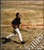 Segni di vita. Werner Herzog e il cinema. Ediz. illustrata