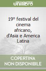 19° festival del cinema africano, d'Asia e America Latina libro