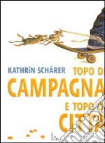 Topo di campagna e topo di città. Ediz. illustrata