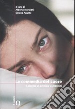 La commedia nel cuore. Il cinema di Cristina Comencini libro