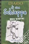 Diario di una schiappa. Ora basta! libro di Kinney Jeff